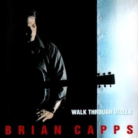 Walk through the walls - BRIAN CAPPS