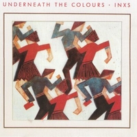 Underneath the colours - INXS