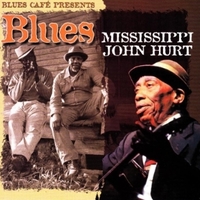 Blues cafè presents Mississippi John Hurt - MISSISSIPPI JOHN HURT