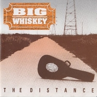 The distance - BIG WHISKEY