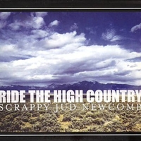 Ride the high country - Scrappy JUD NEWCOMB