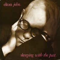 Sleeping with the past - ELTON JOHN