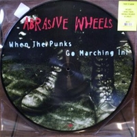 When the punks go marching in - ABRASIVE WHEELS