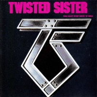 You can't stop rock'n'roll - TWISTED SISTER