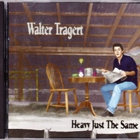 Heavy just the same - WALTER TRAGERT