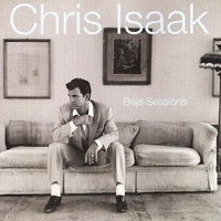 Baja sessions - CHRIS ISAAK