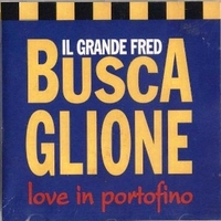 Love in Portofino - Il grande Fred Buscaglione - FRED BUSCAGLIONE