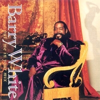 Put me in your mix - BARRY WHITE