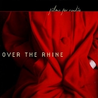 Films for radio - OVER THE RHINE