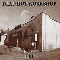 1001 - DEAD HOT WORKSHOP