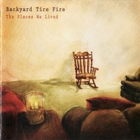The places we lived - BACKYARD TIRE FIRE