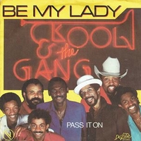 Be my lady / Pass it on - KOOL & THE GANG