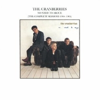 No need to argue (the complete sessions 1994-1995) - CRANBERRIES