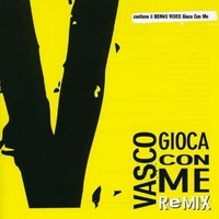 Gioca con me remix (7 vers.+1 video track) - VASCO ROSSI